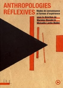 Anthropologies reflexives - modes de connaissance et formes d'experience