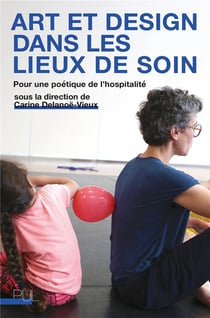 Art et design dans les lieux de soin : Pour une poétique de l'hospitalité