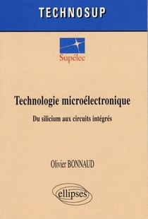 Technologie microélectronique du silicium aux circuits integrés