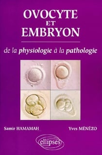 Ovocyte et embryon - de la physiologie a la pathologie