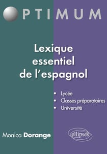 Lexique essentiel de l'espagnol : lycée, classes préparatoires, université
