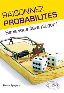 Raisonnez probabilités sans vous faire pièger !
