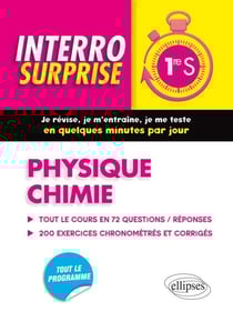Interro surprise : physique-chimie - 1ère S - tout le cours en 72 questions/réponses et 200 exercices