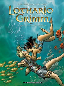 LOTHARIO GRIMM Tome 3 : LA PRISON DE NACRE
