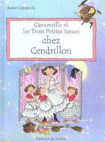 Camomille et les trois petites soeurs chez cendrillon
