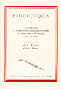 Philologiques : Tome I : Contribution à l'histoire des disciplines littéraires en France et en Allemagne au 19e siècle