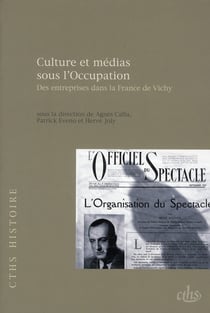 Culture et médias sous l'Occupation - des entreprises dans la France de Vichy