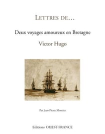 Lettres de...deux voyages amoureux en bretagne