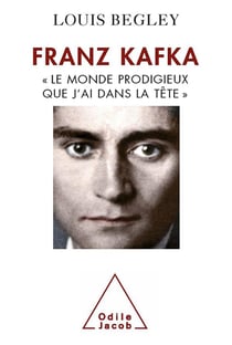 Franz Kafka - "le monde prodigieux que j'ai dans la tête"