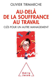 Au-delà de la souffrance au travail - clés pour un autre management