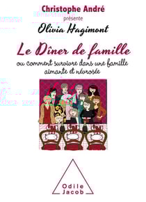 Le dîner de famille - ou comment survivre dans une famille aimante et névrosée