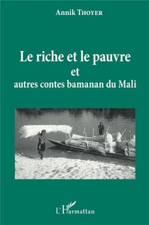 Le riche et le pauvre - et autres contes bamanan du Mali