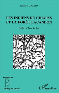 Les indiens du chiapas et la forêt lacandon