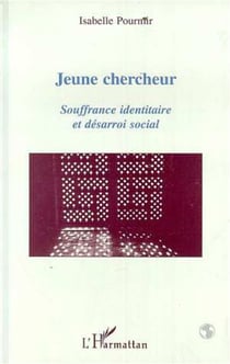 Jeune chercheur - souffrance identitaire et désarroi social