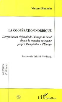 La coopération nordique - l'organisation régionale de l'Europe du nord depuis la tentative autonome jusqu'à l'adaptation à l'Europe