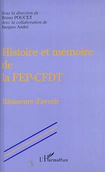 Histoire et mémoire de la FEP-CFDT - btisseurs d'avenir