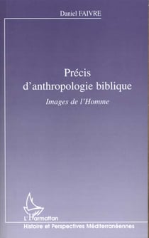 PRECIS D'ANTHROPOLOGIE BIBLIQUE : Images d'Homme