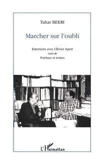 Marcher sur l'oubli - entretiens avec Olivier Apert