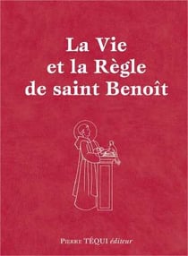 La vie et la règle de Saint Benoît
