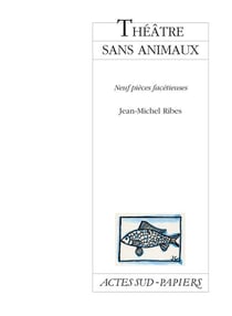 Théâtre sans animaux - neuf pièces facétieuses