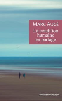 La condition humaine en partage - un vademecum pour le temps présent