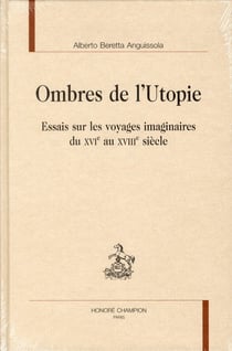 Ombres de l'utopie - essais sur les voyages imaginaires du XVIe au XVIIIe siècle