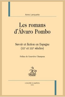 Les romans d'Alvaro Pombo - savoir et fiction en Espagne (XXe et XXIe siècles)