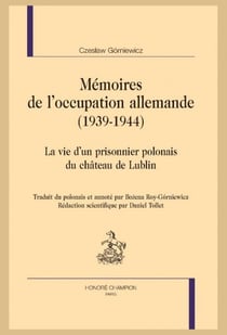 Mémoires de l'occupation allemande (1939-1944) - la vie d'un prisonnier polonais du château de Lublin