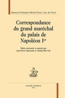 Correspondance du grand maréchal du palais de Napoléon Ier