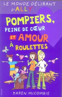 Monde delirant d'ally t.14 - pompiers, peine de coeur et amour a roulettes