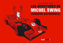 Les aventures de Michel Swing, coureur automobile