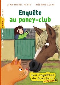 Les enquêtes de Scarlett et Watson Tome 6 : enquête au poney-club