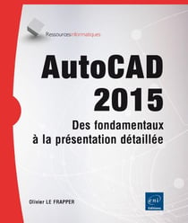 Autocad 2015 - Des Fondamentaux A La Presentation Detaillee