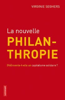 La nouvelle philanthropie - (ré)invente-t-elle un capitalisme solidaire ?