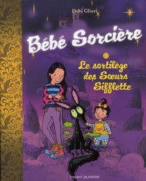 Bébé sorcière t.1 - le sortilège des soeurs sifflettes
