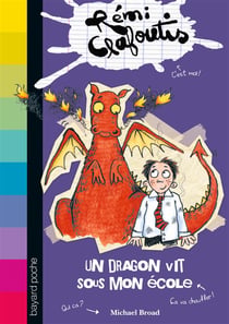 Rémi Clafoutis t.4 - un dragon vit sous mon ecole