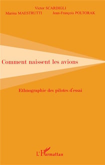 COMMENT NAISSENT LES AVIONS : Ethnographie des pilotes d'essai