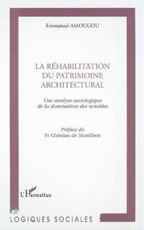 La réhabilitation du patrimoine architectural - une analyse sociologique de la domination des notables