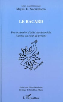 LE RACARD : Une institution d'aide psychosociale l'utopie au c?ur du présent