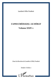 CAPES CRÉOLE(S) : LE DÉBAT : Volume XXIV-1
