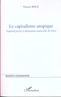 Le capitalisme utopique - propriete privee et destination universelle des biens