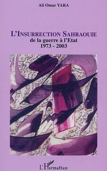 L'insurrection Sahraouie : de la guerre à l'Etat 1973-2003