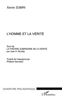 L'Homme et la Vérité : suivi de La Théorie Zubirienne de la vérité par Juan A. Nicolas