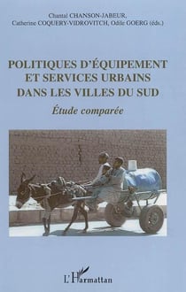 Politiques d'équipement et services urbains dans les villes du Sud : Etude comparée