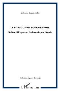 Le bilinguisme pour grandir : Naître bilingue ou le devenir par l'école