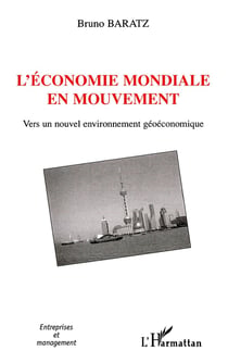 L'économie mondiale en mouvement - vers un nouvel environnement géoéconomique