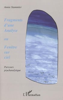 Fragments d'une analyse ou Fenêtre sur ciel : Parcours psychanalytique