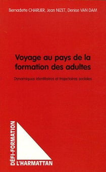 Voyage au pays de la formation des adultes - dynamiques identitaires et trajectoires sociales