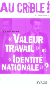 Qu'y a t-il derrière "valeur travail" et "identité nationale" ?