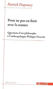 Pour ne pas en finir avec la nature : questions d un philosophe à l'anthropologue Philippe Descola